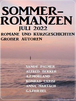 cover image of Sommerromanzen Juli 2022--Romane und Kurzgeschichten großer Autoren